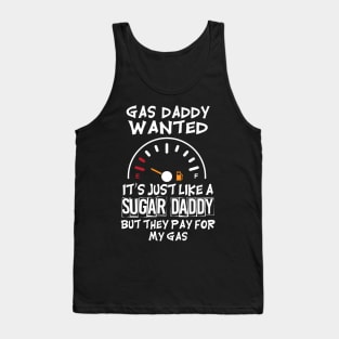 Gas Daddy Wanted - Just Like A Sugar Daddy Tank Top